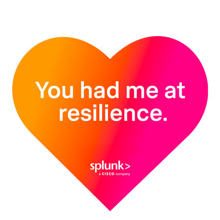 Splunk Stickers - You had me at resilience.