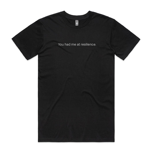 You had me at resilience. Tee